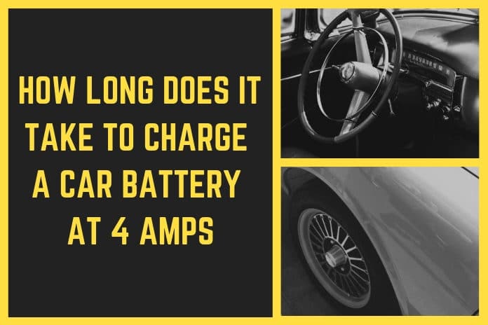 how long do you think it will take to charge your car battery at 4 amps