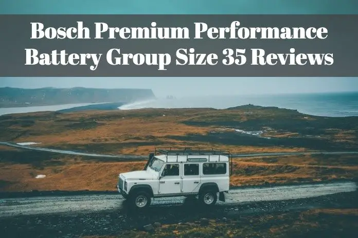 Bosch Premium Performance Battery Group Size 35 Reviews
