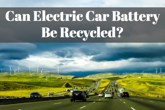 Can Electric Car Battery Be Recycled? (Learn How & Where To)