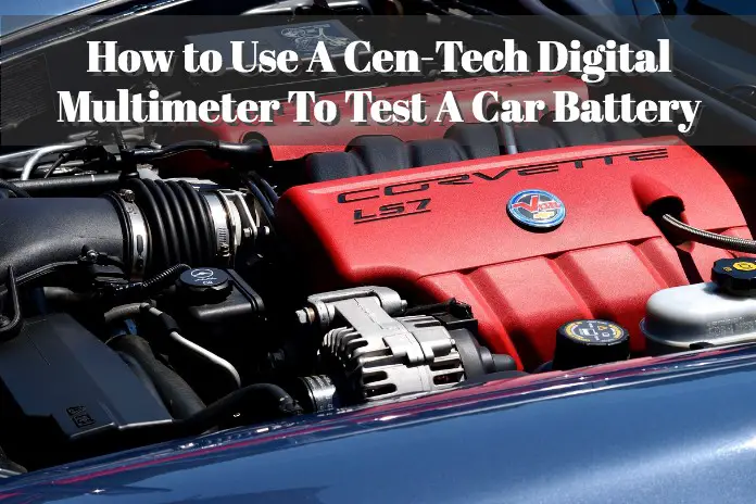 how-to-use-a-cen-tech-digital-multimeter-to-test-a-car-battery