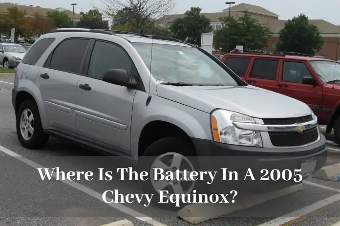 Where Is The Battery In A 2005 Chevy Equinox
