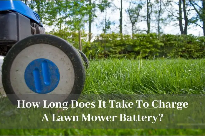 How Long Does It Take To Charge A Lawn Mower Battery?