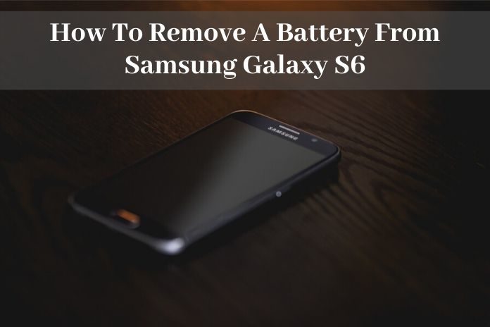 ways to replace a battery from galaxy s6
