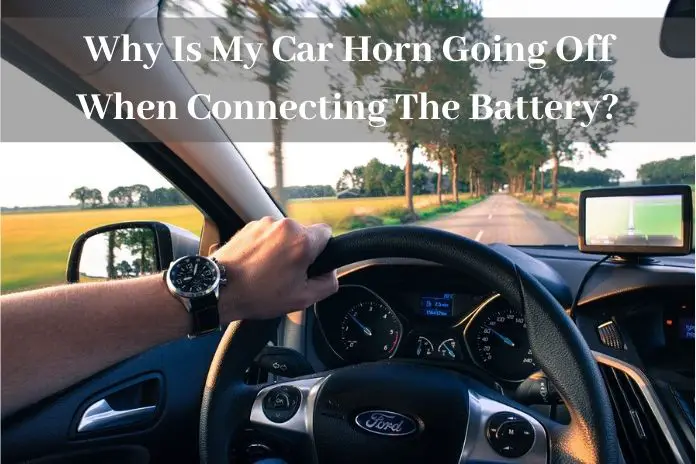 Why Is My Car Horn Going Off When Connecting The Battery